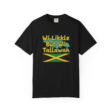 Load image into Gallery viewer, "Wi Likkle But Wi Tallawah" Jamaican Flag T-Shirt