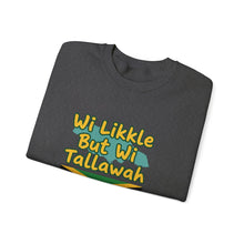 Load image into Gallery viewer, Jamaican Phrase Sweatshirt - "Wi Likkle But Wi Tallawah" Crewneck with Jamaica Flag