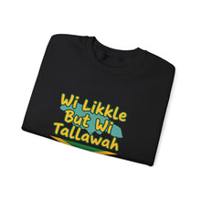 Load image into Gallery viewer, Jamaican Phrase Sweatshirt - "Wi Likkle But Wi Tallawah" Crewneck with Jamaica Flag