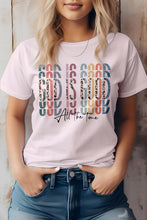 Load image into Gallery viewer, God is Good All The Time, Christian Graphic Tee