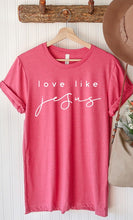Load image into Gallery viewer, Love Like Jesus Graphic Tee