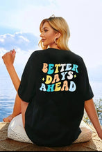 Load image into Gallery viewer, BETTER DAYS AHEAD Round Neck T-Shirt