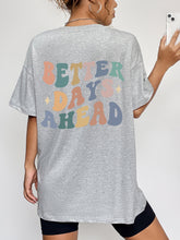 Load image into Gallery viewer, BETTER DAYS AHEAD Round Neck T-Shirt