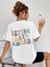 Load image into Gallery viewer, BETTER DAYS AHEAD Round Neck T-Shirt
