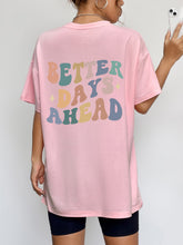 Load image into Gallery viewer, BETTER DAYS AHEAD Round Neck T-Shirt