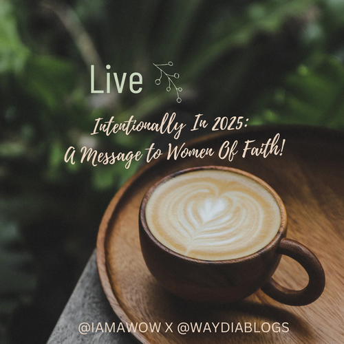 Live Intentionally in 2025: A Message To Women Of Faith