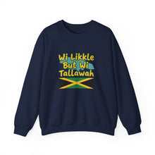Load image into Gallery viewer, Jamaican Phrase Sweatshirt - "Wi Likkle But Wi Tallawah" Crewneck with Jamaica Flag
