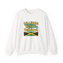 Load image into Gallery viewer, Jamaican Phrase Sweatshirt - "Wi Likkle But Wi Tallawah" Crewneck with Jamaica Flag
