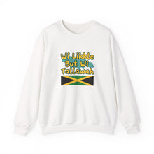 Load image into Gallery viewer, Jamaica 'Wi Likkle But Wi Tallawah' Crewneck Sweatshirt
