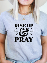 Load image into Gallery viewer, Rise Up and Pray Graphic Tee
