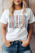 Load image into Gallery viewer, God is Good All The Time, Christian Graphic Tee
