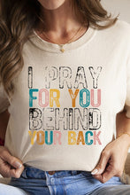 Load image into Gallery viewer, Religious I Pray For You Behind Your Back Tee
