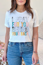 Load image into Gallery viewer, Religious I Pray For You Behind Your Back Tee
