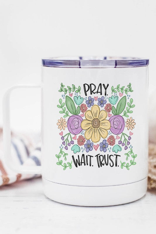 Pray Wait Trust Floral Stainless Steel Cup