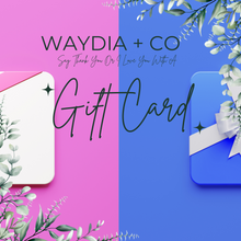 Load image into Gallery viewer, Waydia + Co Gift Card
