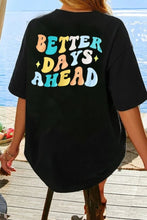 Load image into Gallery viewer, BETTER DAYS AHEAD Round Neck T-Shirt
