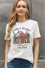 Load image into Gallery viewer, READING IS DREAMING WITH YOUR EYES OPEN Graphic Tee
